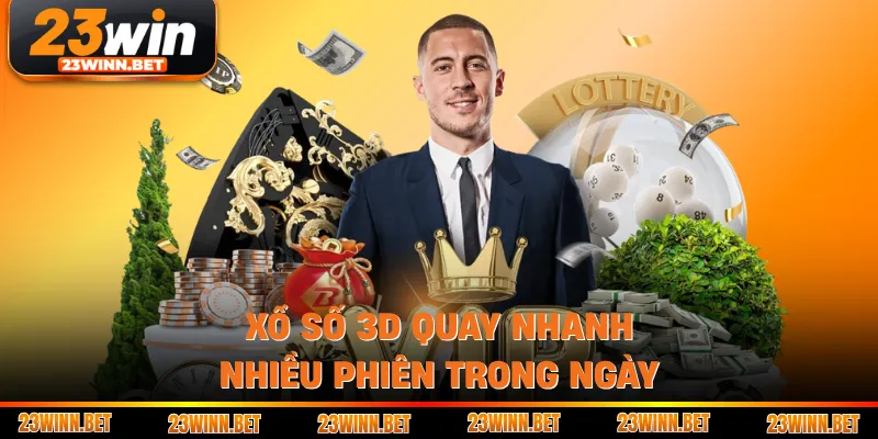 Xổ số 3D quay nhanh nhiều phiên trong ngày 